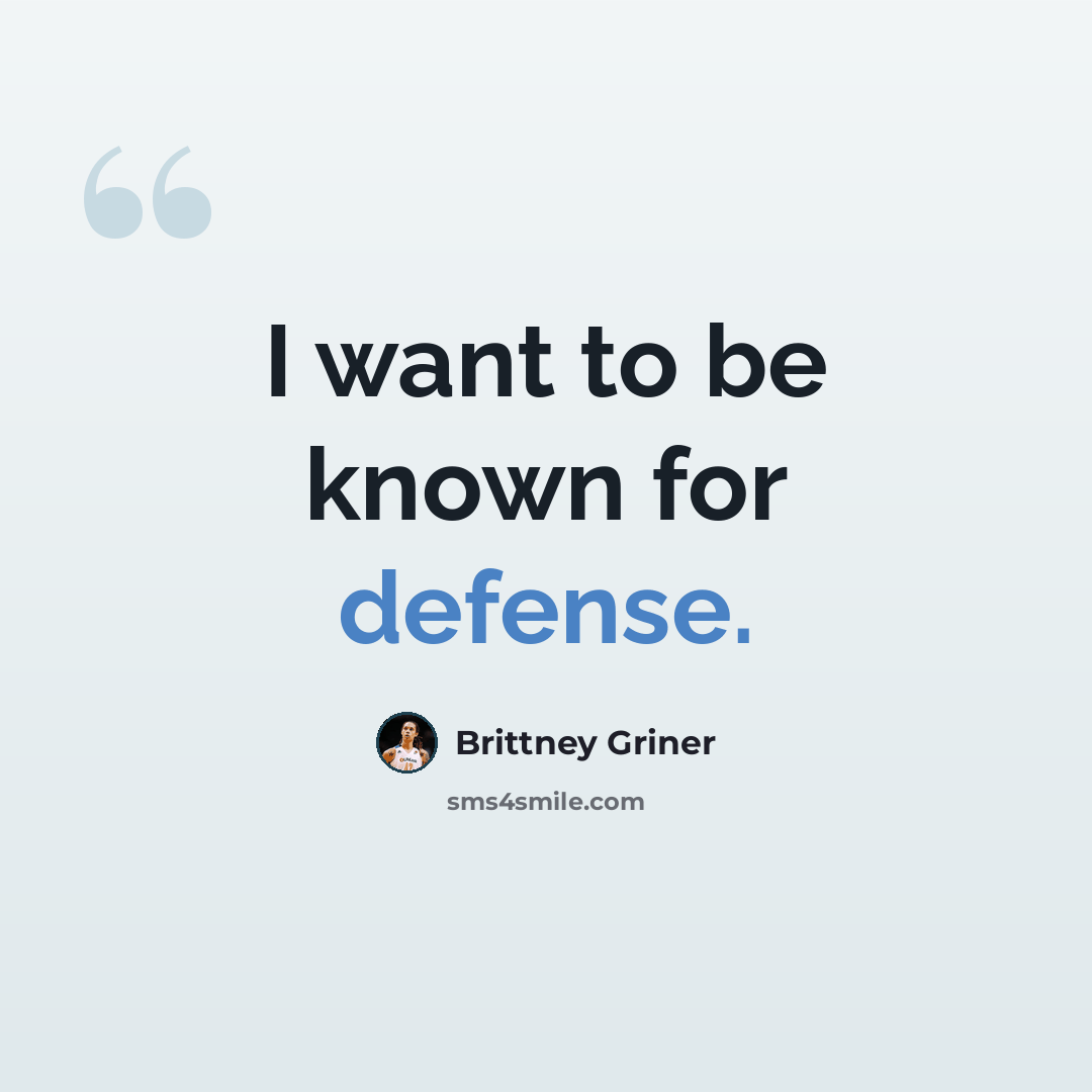 “I want to be known for defense.” quote by Brittney Griner