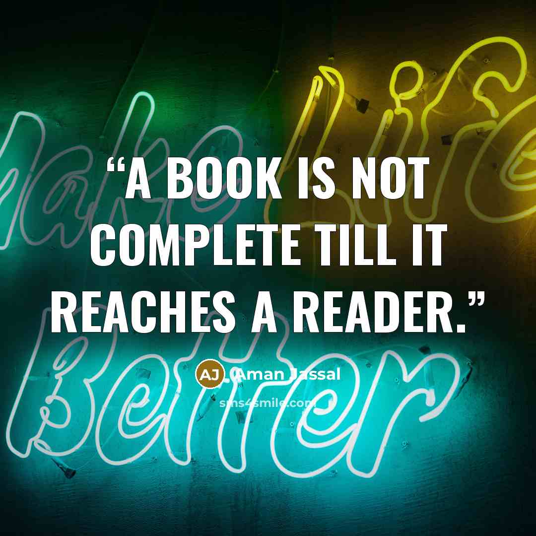 “A book is not complete till it reaches a reader.” quote by Aman Jassal
