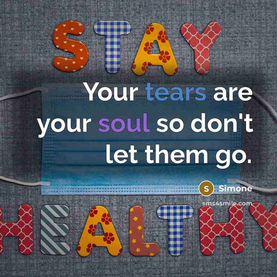 “Your tears are your soul so don't let them go.” quote by Simone