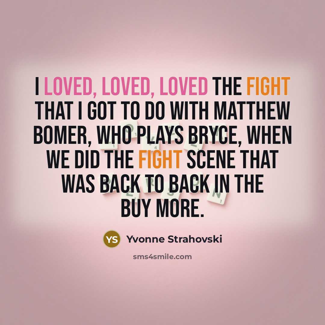 “I loved, loved, loved the fight that I got to do with Matthew Bomer, who plays Bryce, when we did the fight scene that was back to back in the Buy More.” quote by Yvonne Strahovski