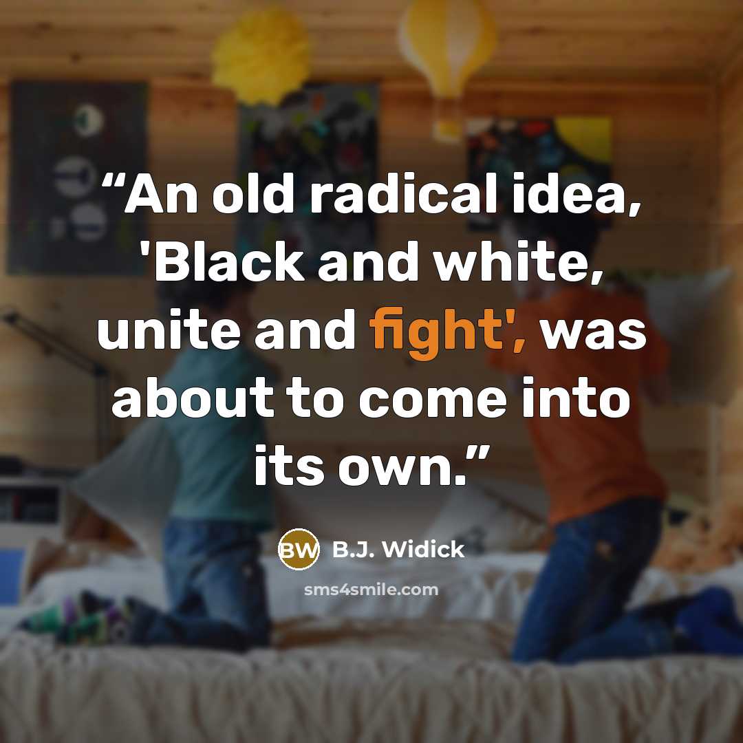 “An old radical idea, 'Black and white, unite and fight', was about to come into its own.” quote by B.J. Widick