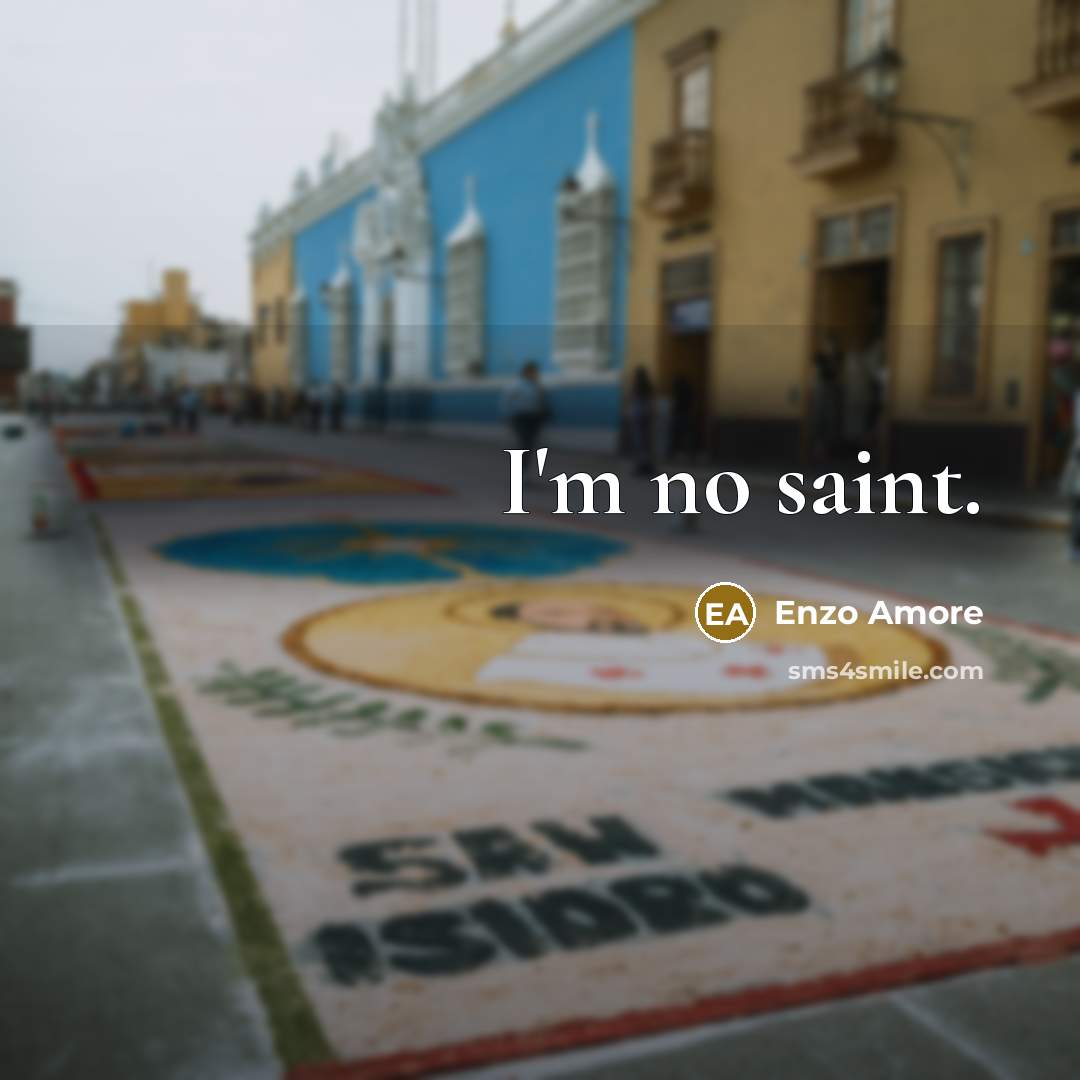 “I'm no saint.” quote by Enzo Amore