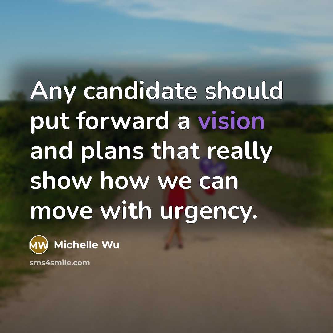 “Any candidate should put forward a vision and plans that really show how we can move with urgency.” quote by Michelle Wu