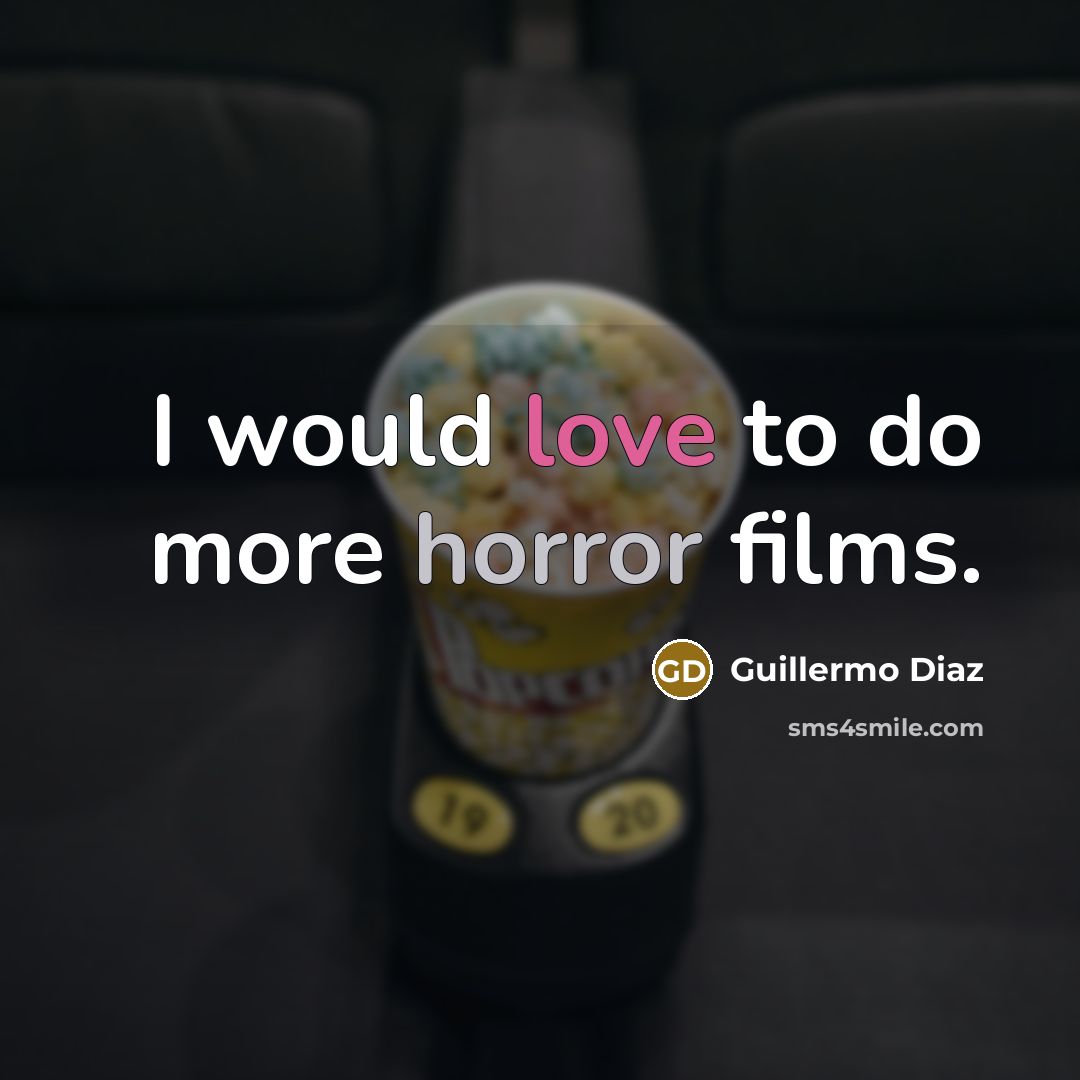 “I would love to do more horror films.” quote by Guillermo Diaz