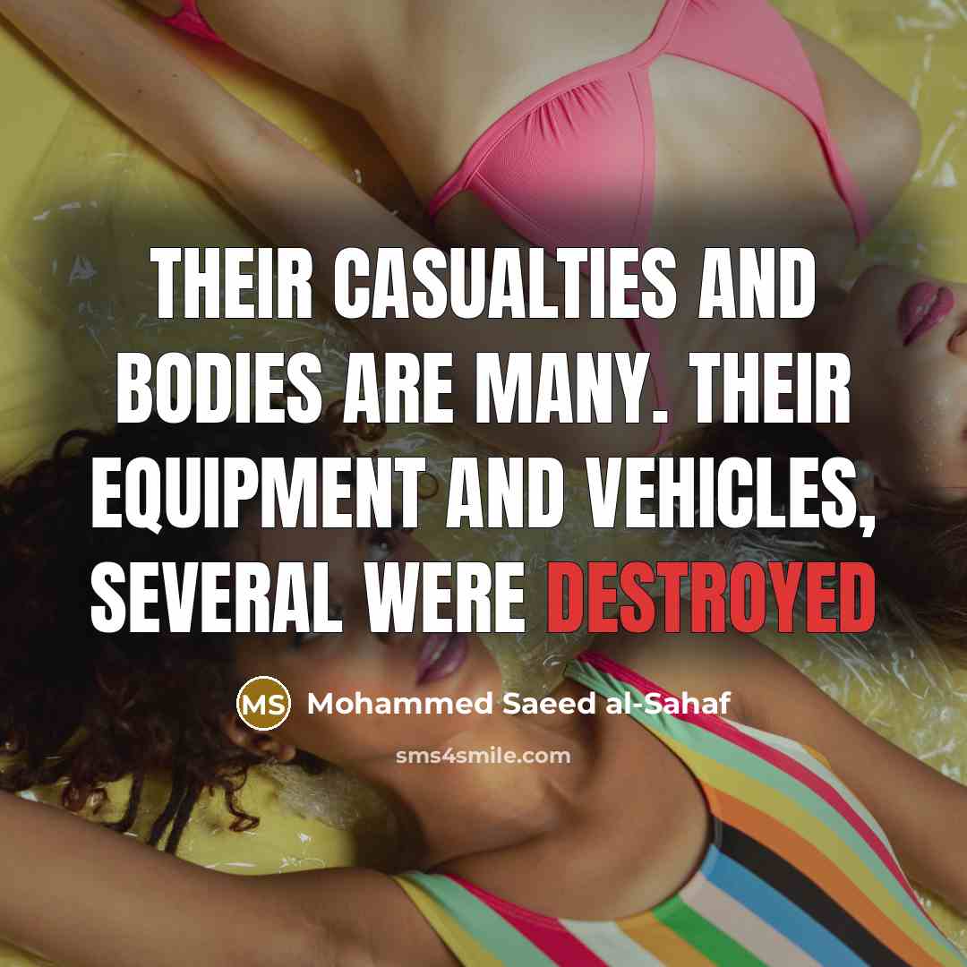 “Their casualties and bodies are many. Their equipment and vehicles, several were destroyed” quote by Mohammed Saeed al-Sahaf
