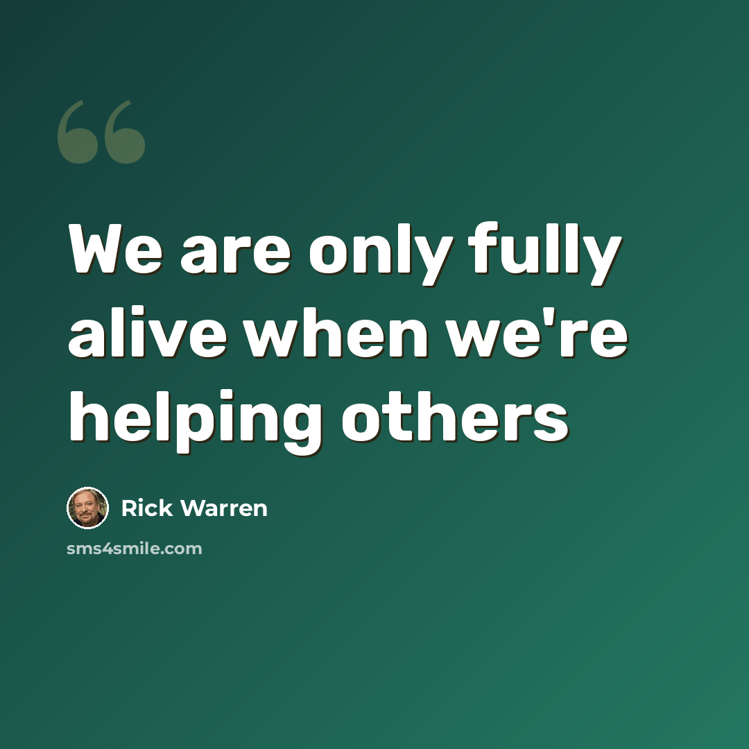 “We are only fully alive when we're helping others” quote by Rick Warren