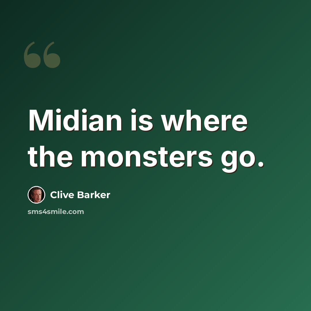 “Midian is where the monsters go.” quote by Clive Barker