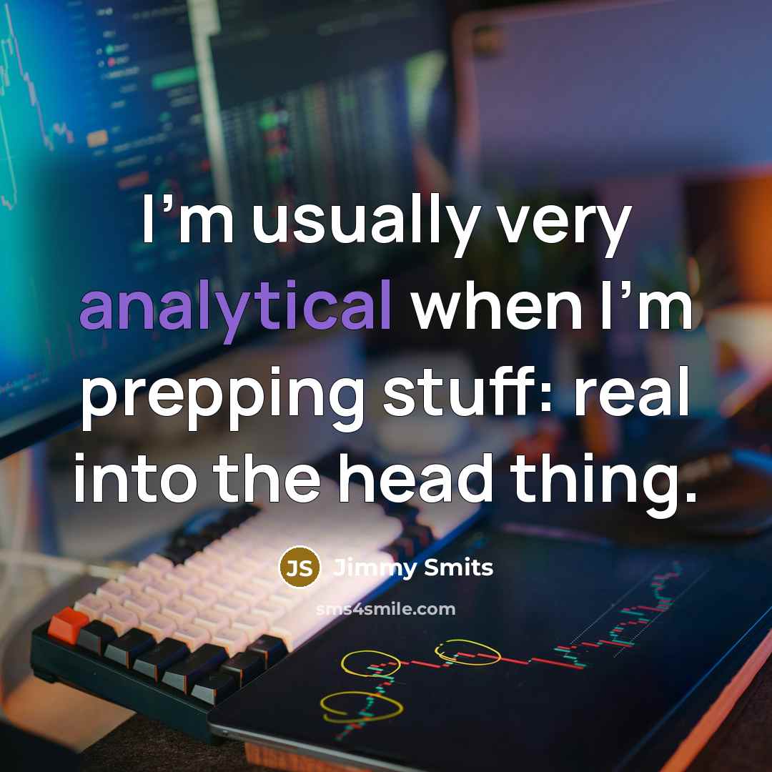 “I'm usually very analytical when I'm prepping stuff: real into the head thing.” quote by Jimmy Smits