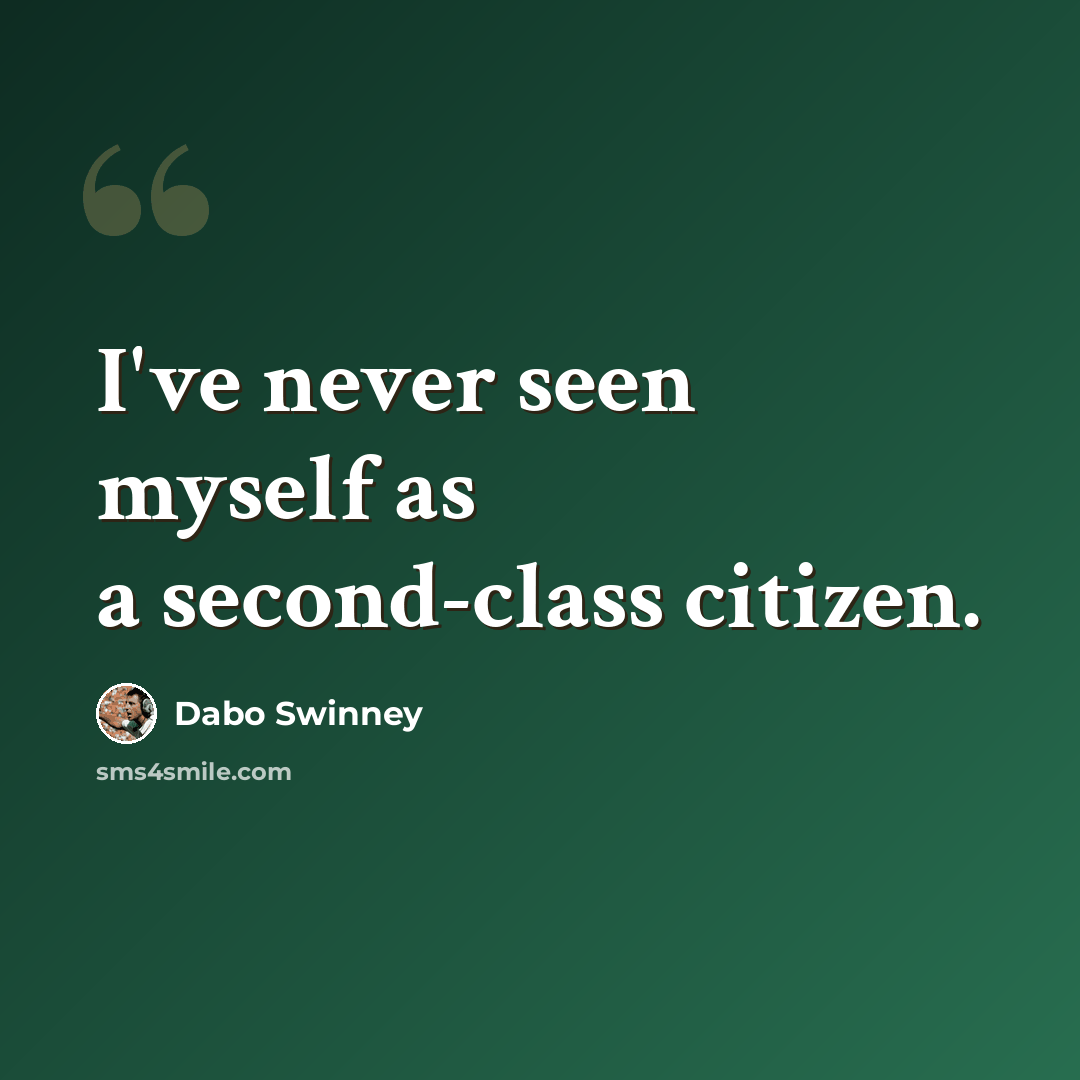 “I've never seen myself as a second-class citizen.” quote by Dabo Swinney