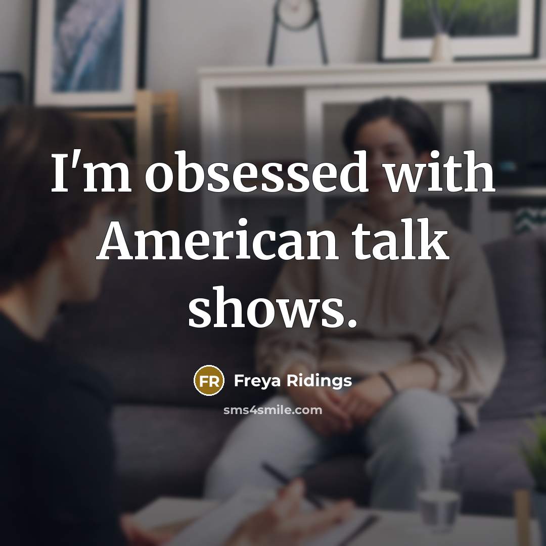 “I'm obsessed with American talk shows.” quote by Freya Ridings