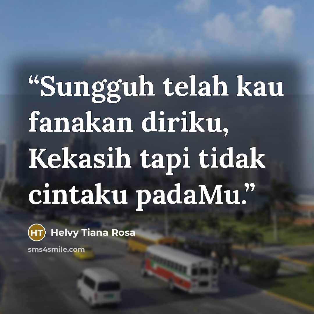 “Sungguh telah kau fanakan diriku, Kekasih tapi tidak cintaku padaMu.” quote by Helvy Tiana Rosa