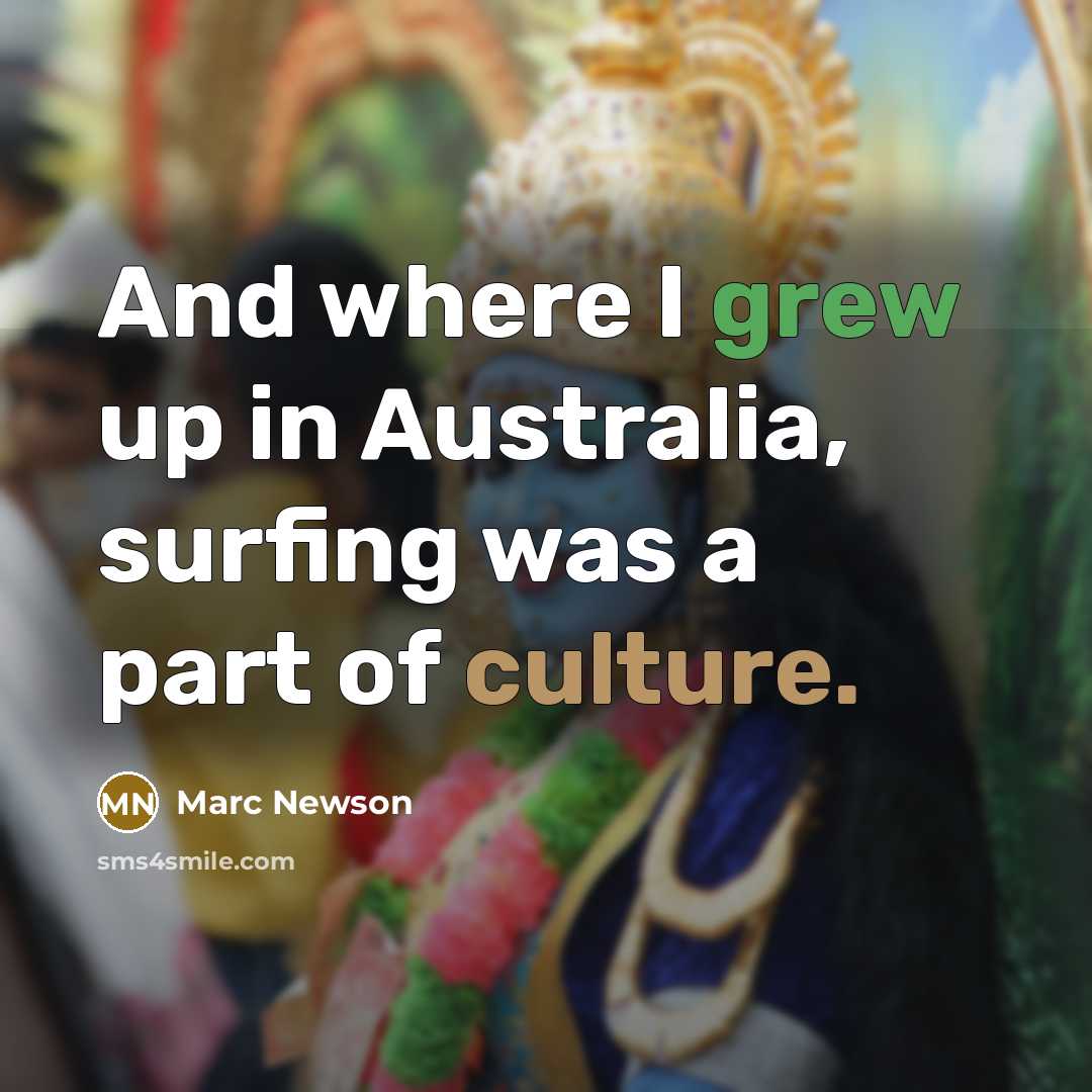 “And where I grew up in Australia, surfing was a part of culture.” quote by Marc Newson