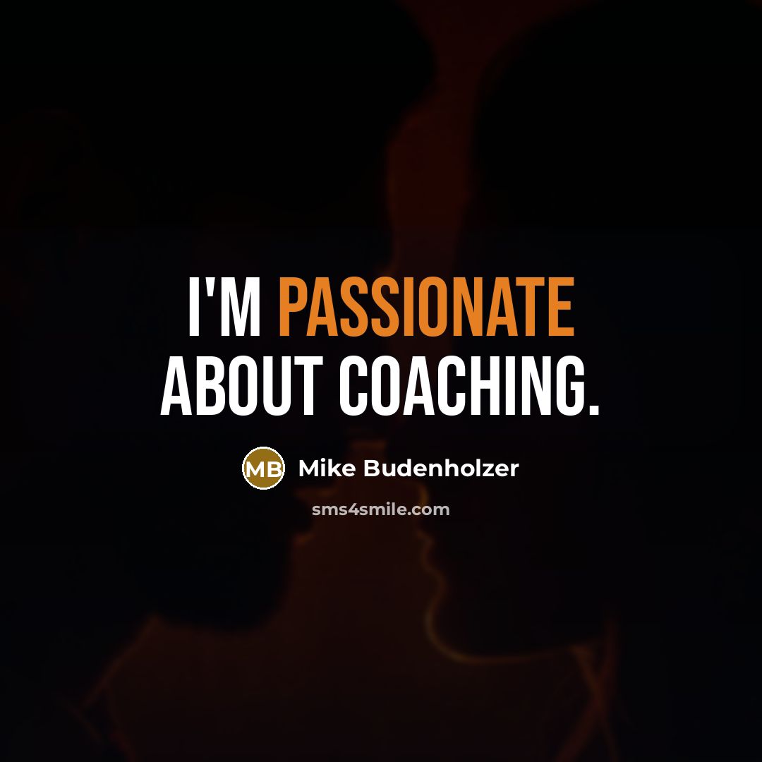 “I'm passionate about coaching.” quote by Mike Budenholzer