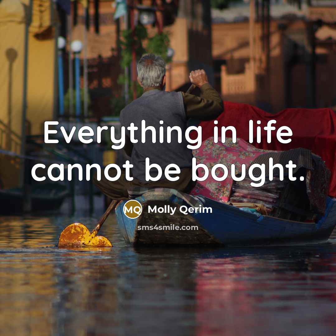 “Everything in life cannot be bought.” quote by Molly Qerim