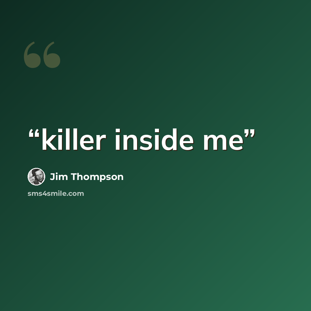 “killer inside me” quote by Jim Thompson