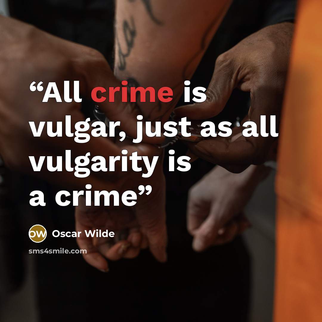 “All crime is vulgar, just as all vulgarity is a crime” quote by Oscar Wilde