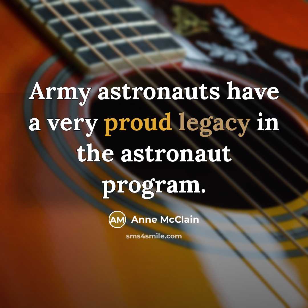 “Army astronauts have a very proud legacy in the astronaut program.” quote by Anne McClain