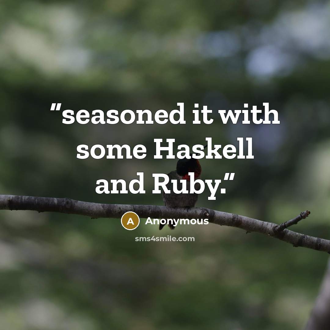 “seasoned it with some Haskell and Ruby.” quote by Anonymous