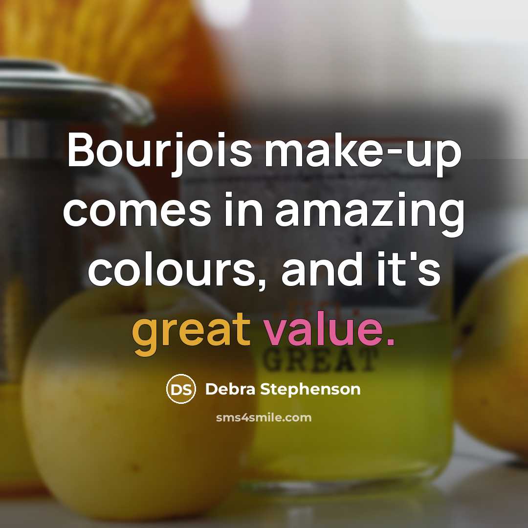 “Bourjois make-up comes in amazing colours, and it's great value.” quote by Debra Stephenson