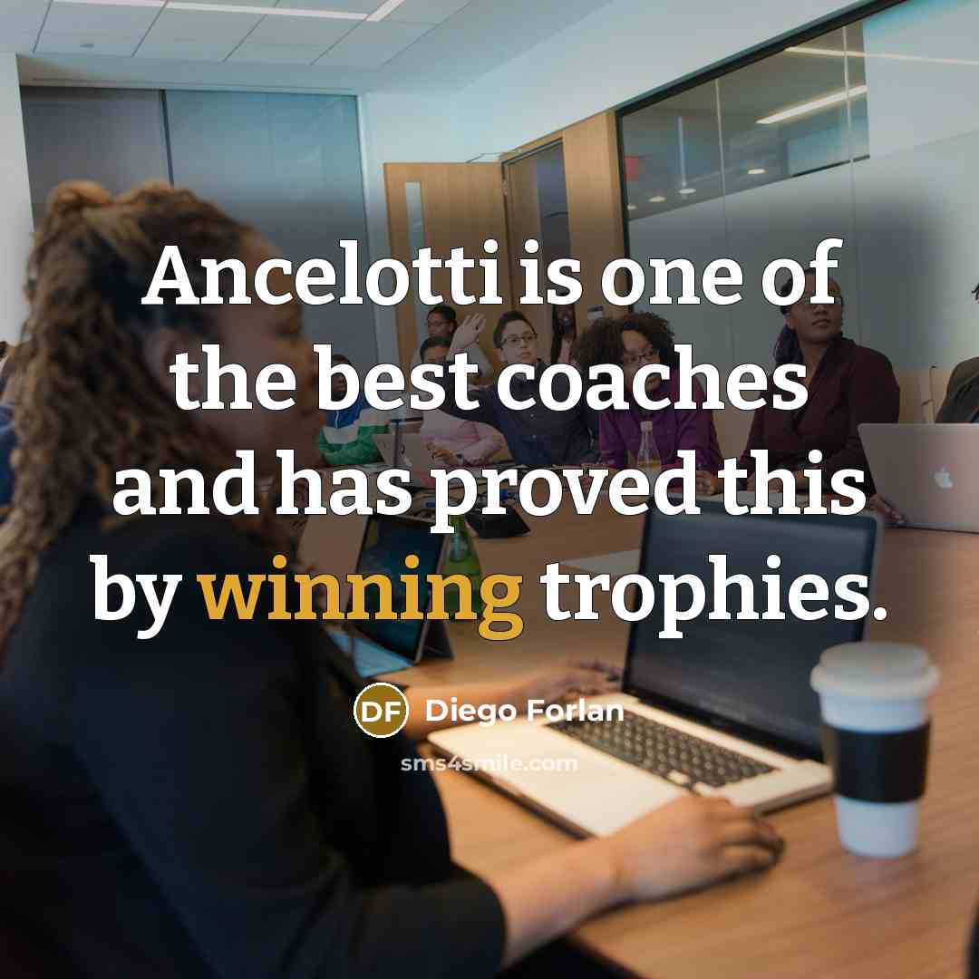 “Ancelotti is one of the best coaches and has proved this by winning trophies.” quote by Diego Forlan