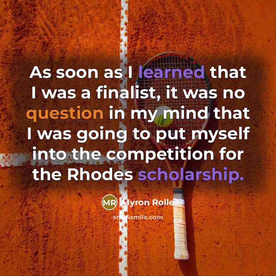 “As soon as I learned that I was a finalist, it was no question in my mind that I was going to put myself into the competition for the Rhodes scholarship.” quote by Myron Rolle