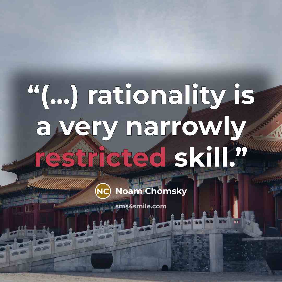 “(...) rationality is a very narrowly restricted skill.” quote by Noam Chomsky
