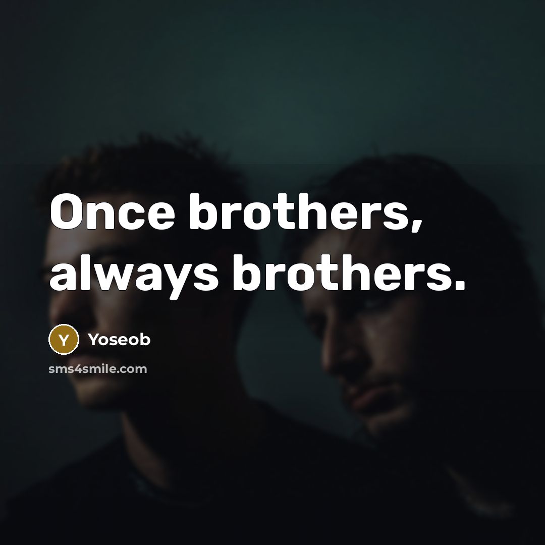 “Once brothers, always brothers.” quote by Yoseob