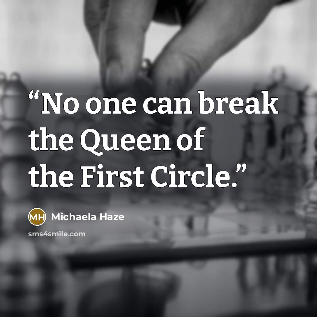 “No one can break the Queen of the First Circle.” quote by Michaela Haze