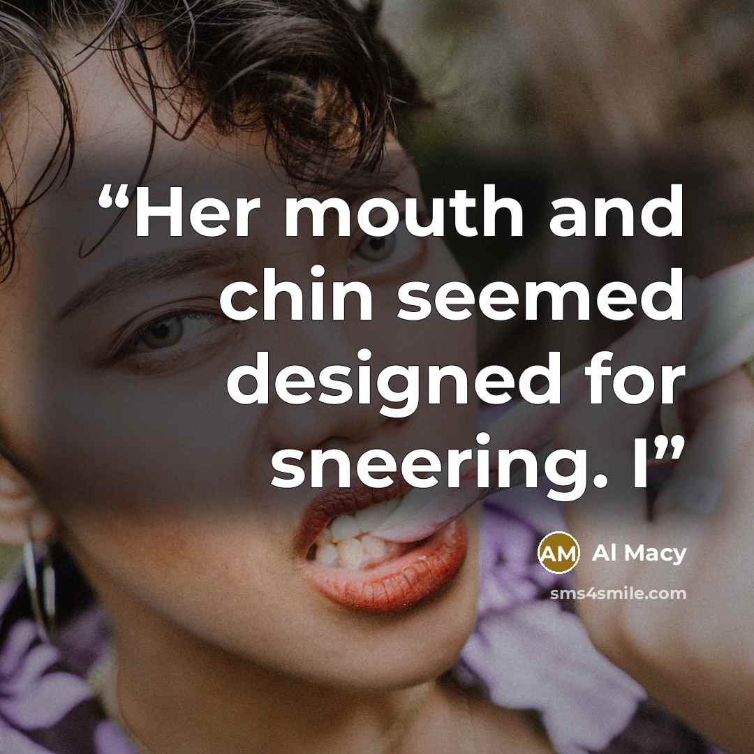 “Her mouth and chin seemed designed for sneering. I” quote by Al Macy