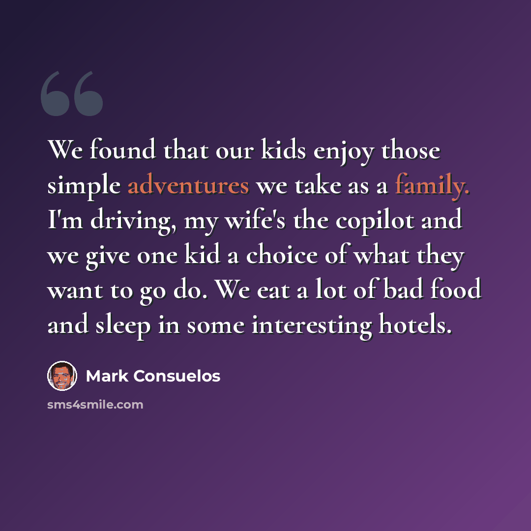 “We found that our kids enjoy those simple adventures we take as a family. I'm driving, my wife's the copilot and we give one kid a choice of what they want to go do. We eat a lot of bad food and sleep in some interesting hotels.” quote by Mark Consuelos