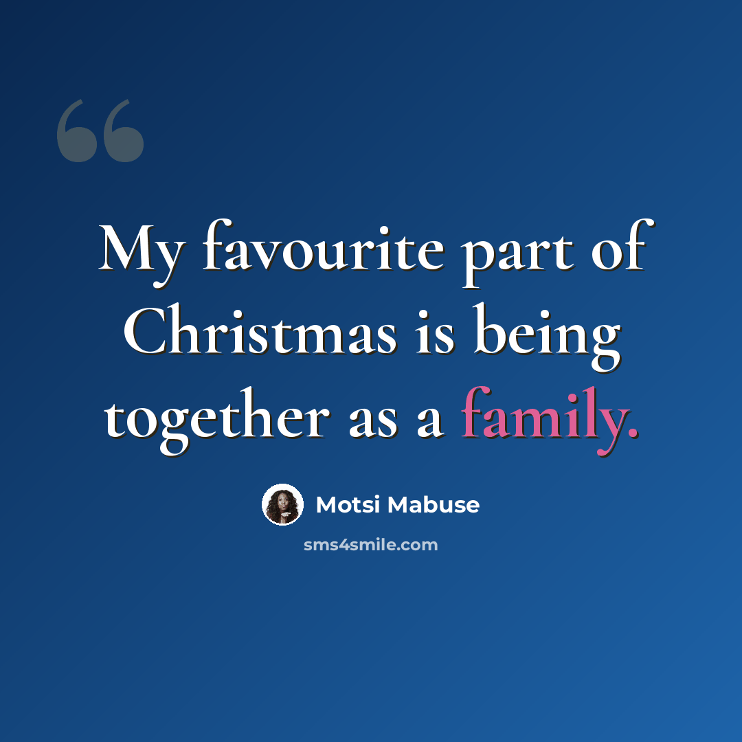 “My favourite part of Christmas is being together as a family.” quote by Motsi Mabuse