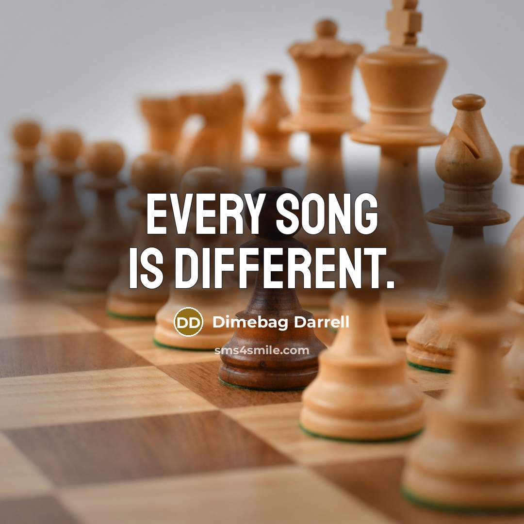 “Every song is different.” quote by Dimebag Darrell