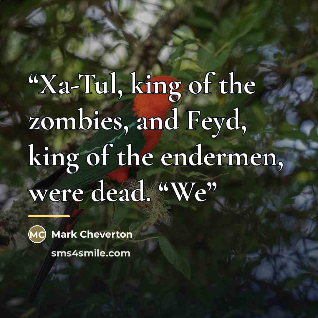 “Xa-Tul, king of the zombies, and Feyd, king of the endermen, were dead. “We” quote by Mark Cheverton