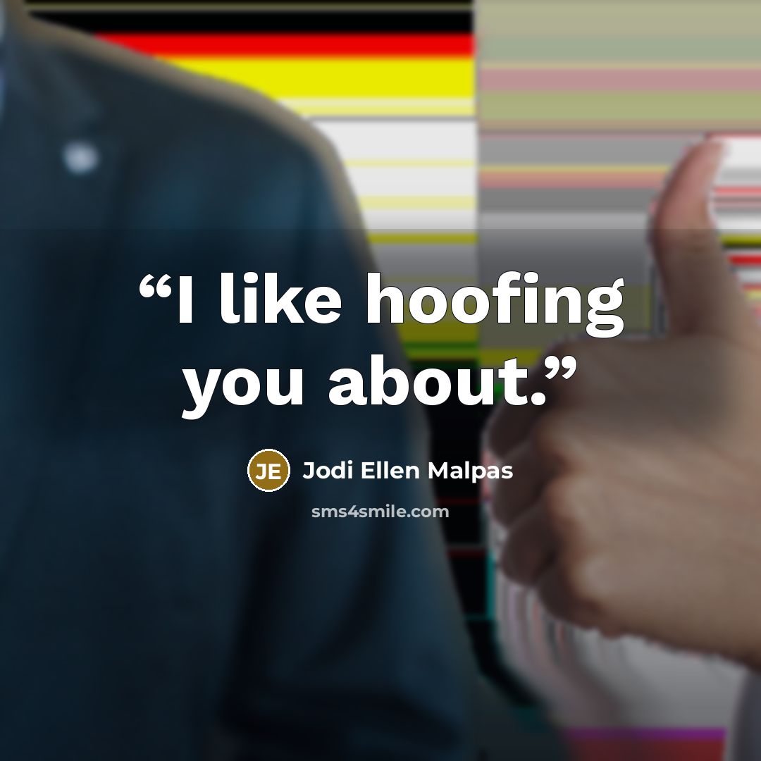 “I like hoofing you about.” quote by Jodi Ellen Malpas