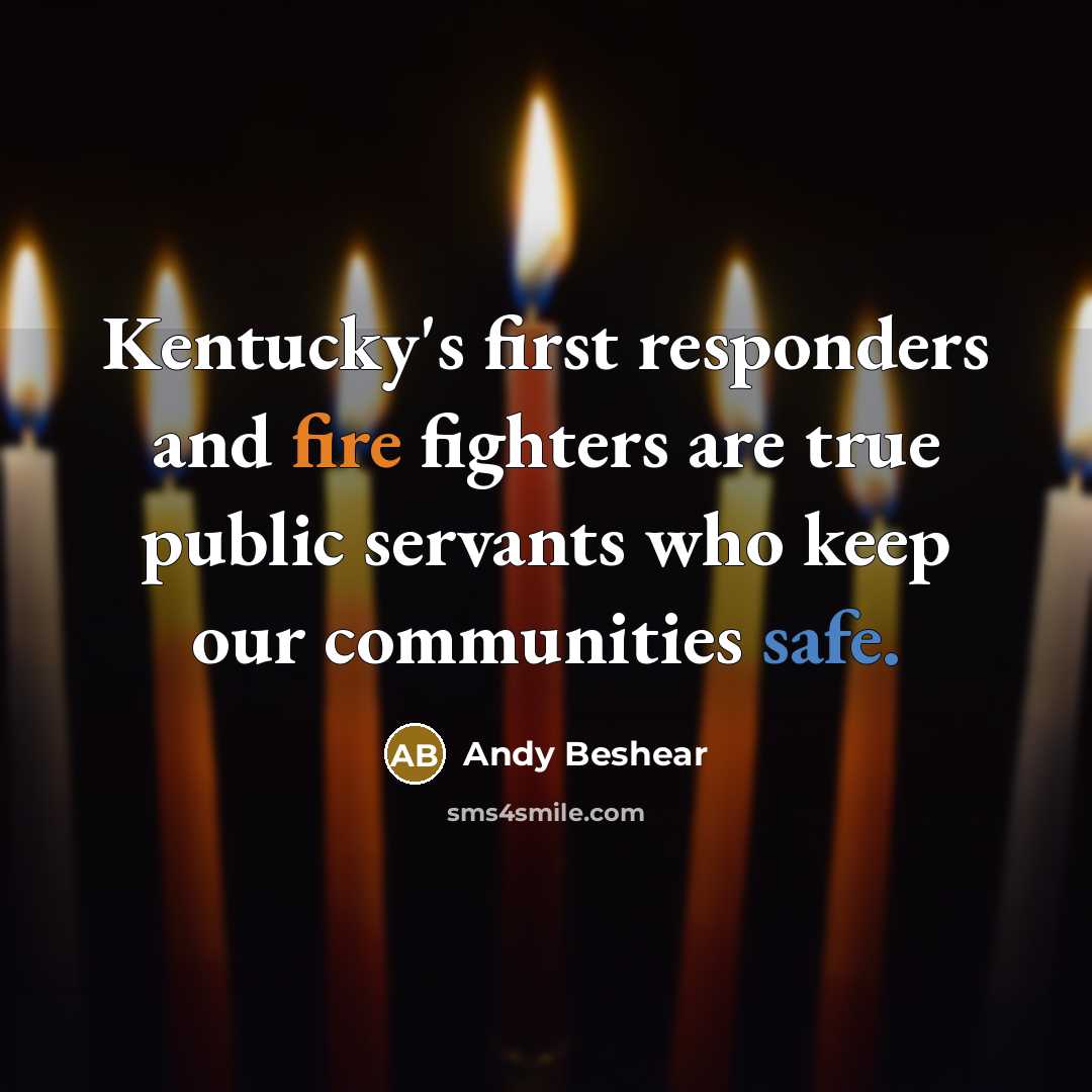“Kentucky's first responders and fire fighters are true public servants who keep our communities safe.” quote by Andy Beshear