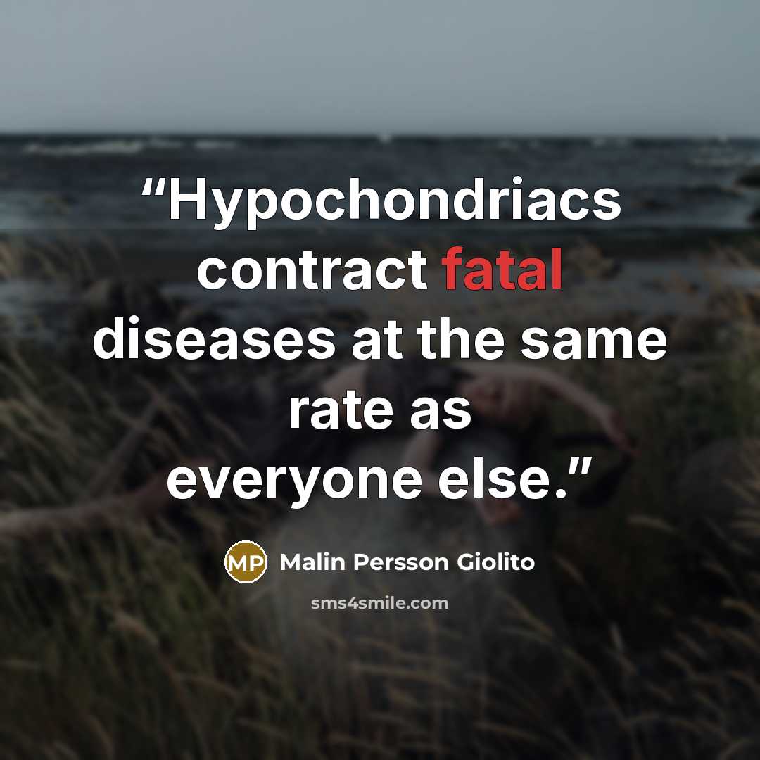 “Hypochondriacs contract fatal diseases at the same rate as everyone else.” quote by Malin Persson Giolito