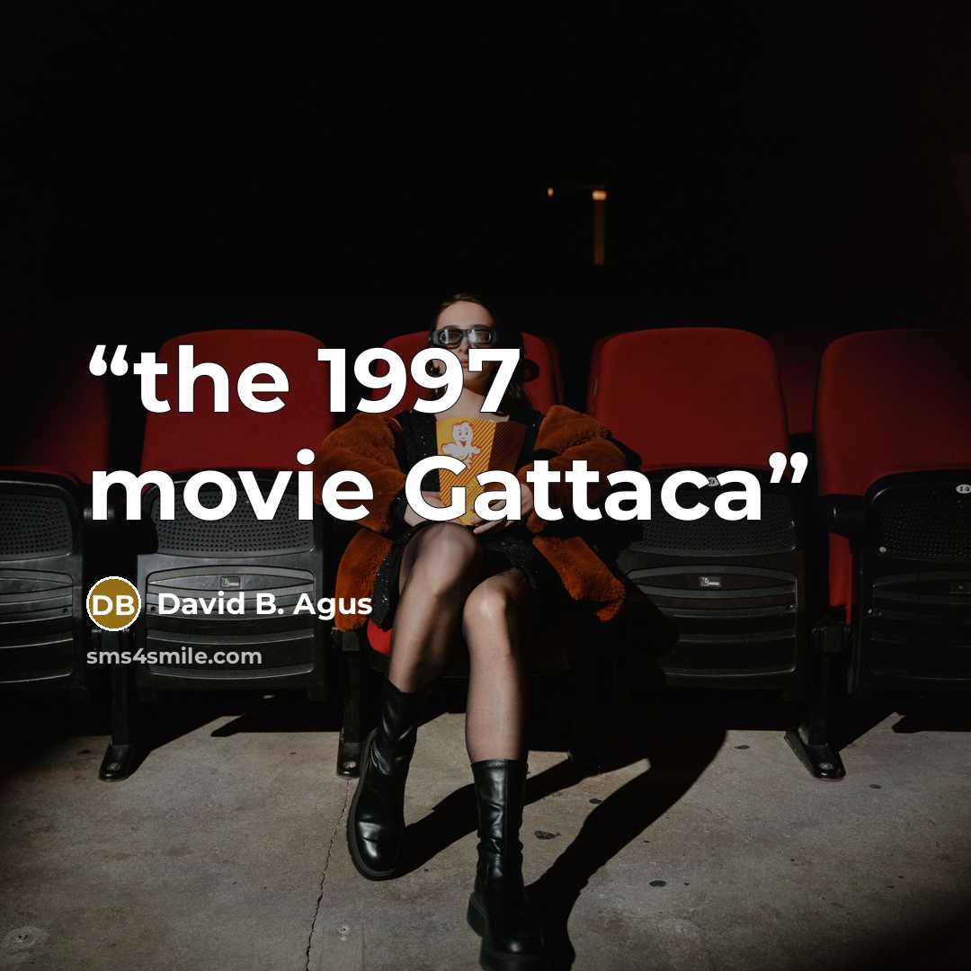 “the 1997 movie Gattaca” quote by David B. Agus