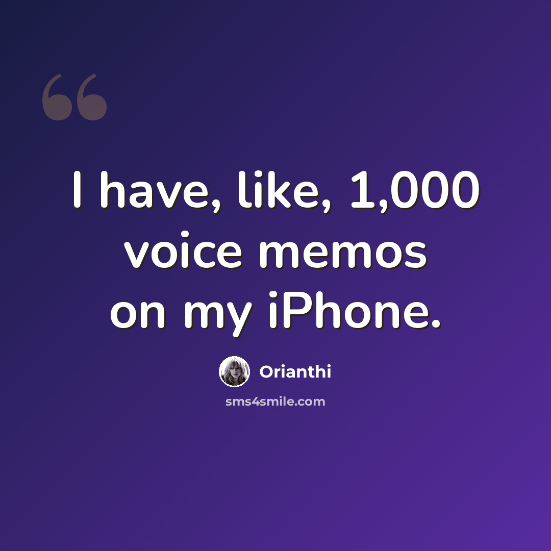 “I have, like, 1,000 voice memos on my iPhone.” quote by Orianthi