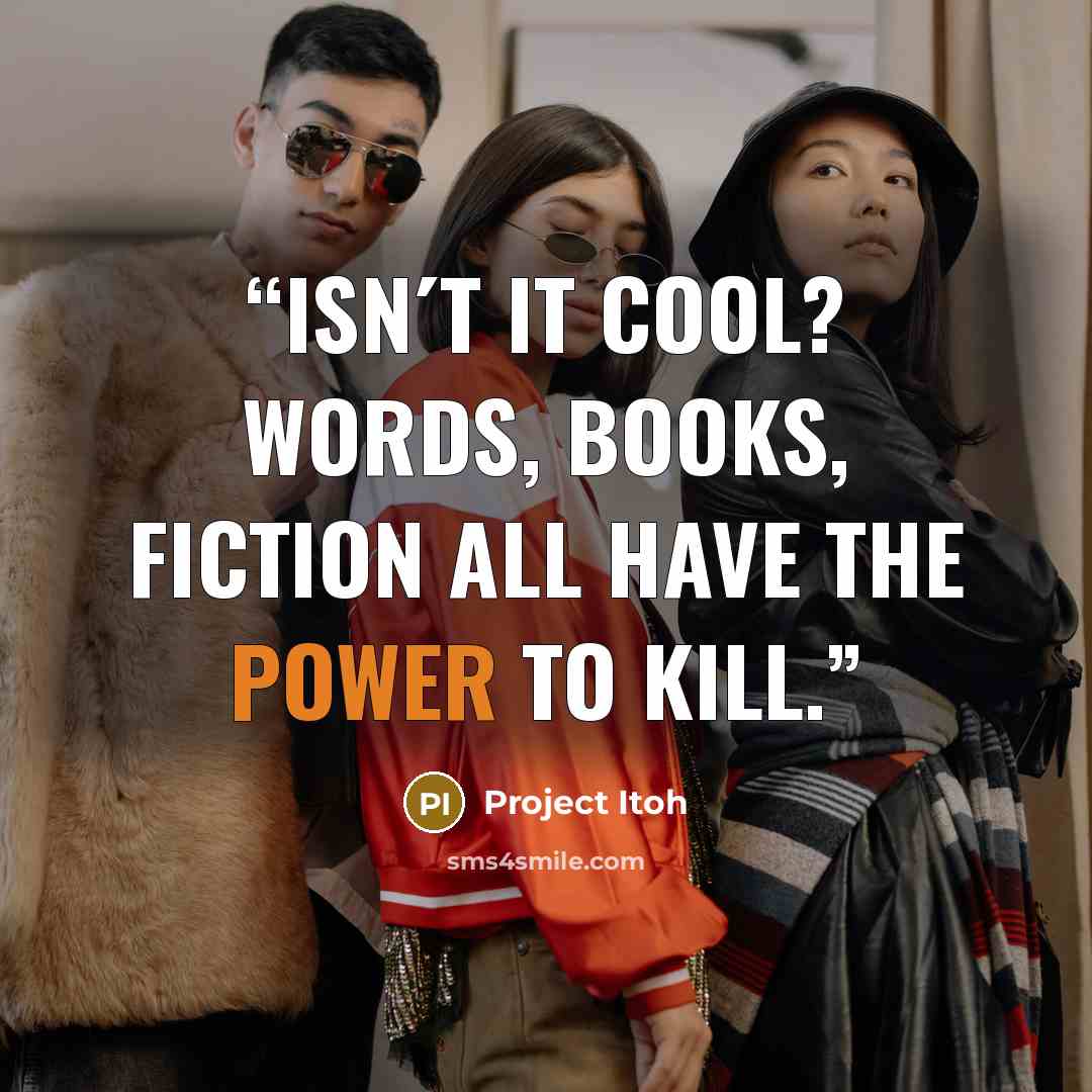 “Isn´t it cool? Words, books, fiction all have the power to kill.” quote by Project Itoh