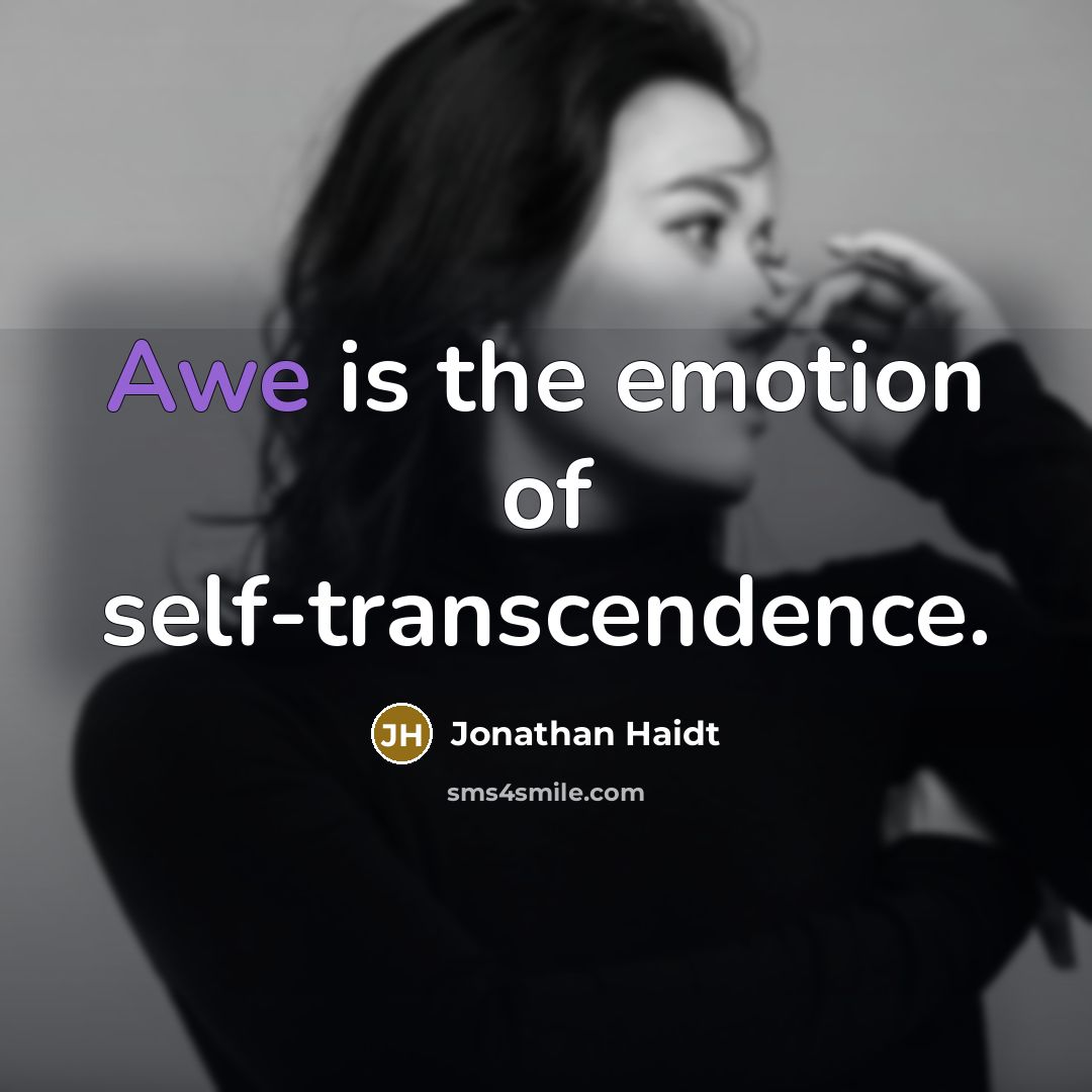 “Awe is the emotion of self-transcendence.” quote by Jonathan Haidt