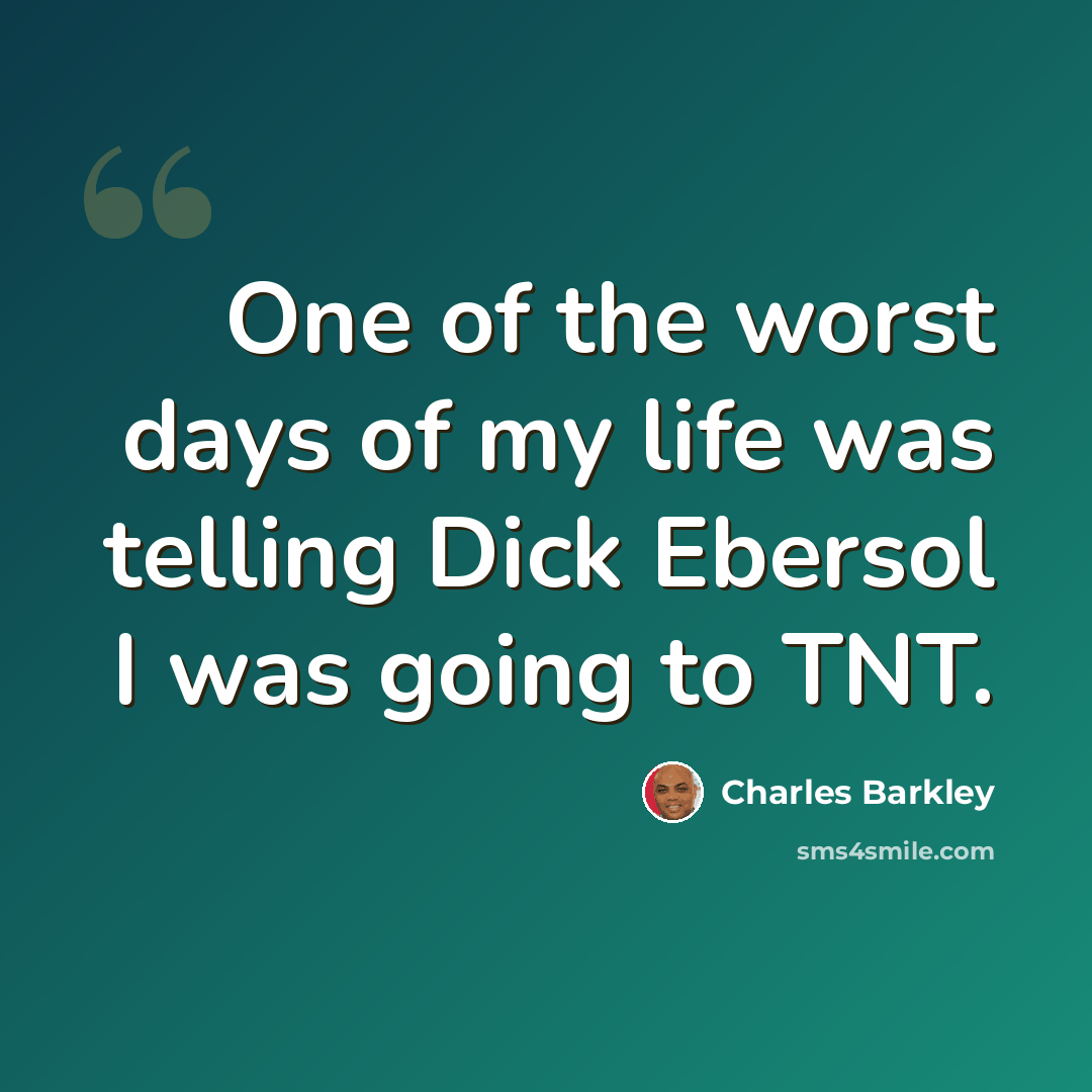 “One of the worst days of my life was telling Dick Ebersol I was going to TNT.” quote by Charles Barkley