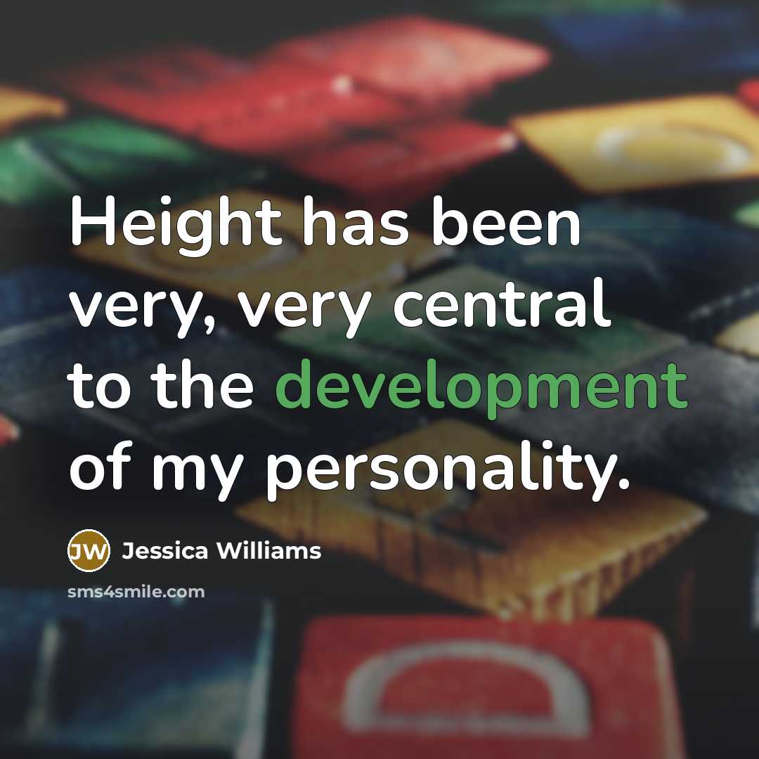 “Height has been very, very central to the development of my personality.” quote by Jessica Williams