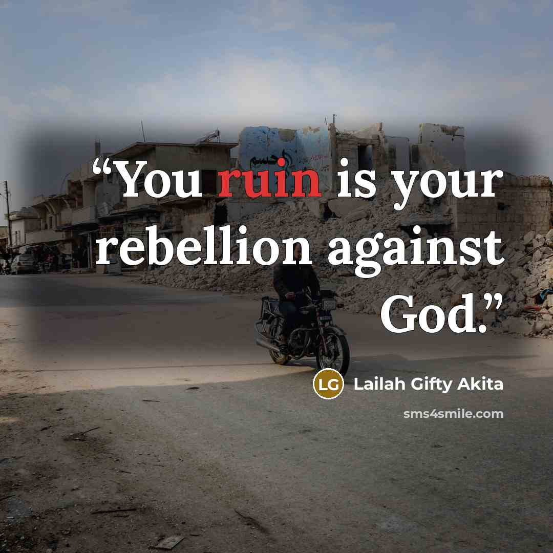 “You ruin is your rebellion against God.” quote by Lailah Gifty Akita