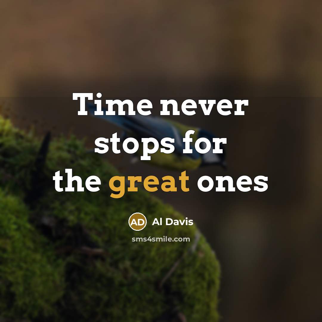 “Time never stops for the great ones” quote by Al Davis