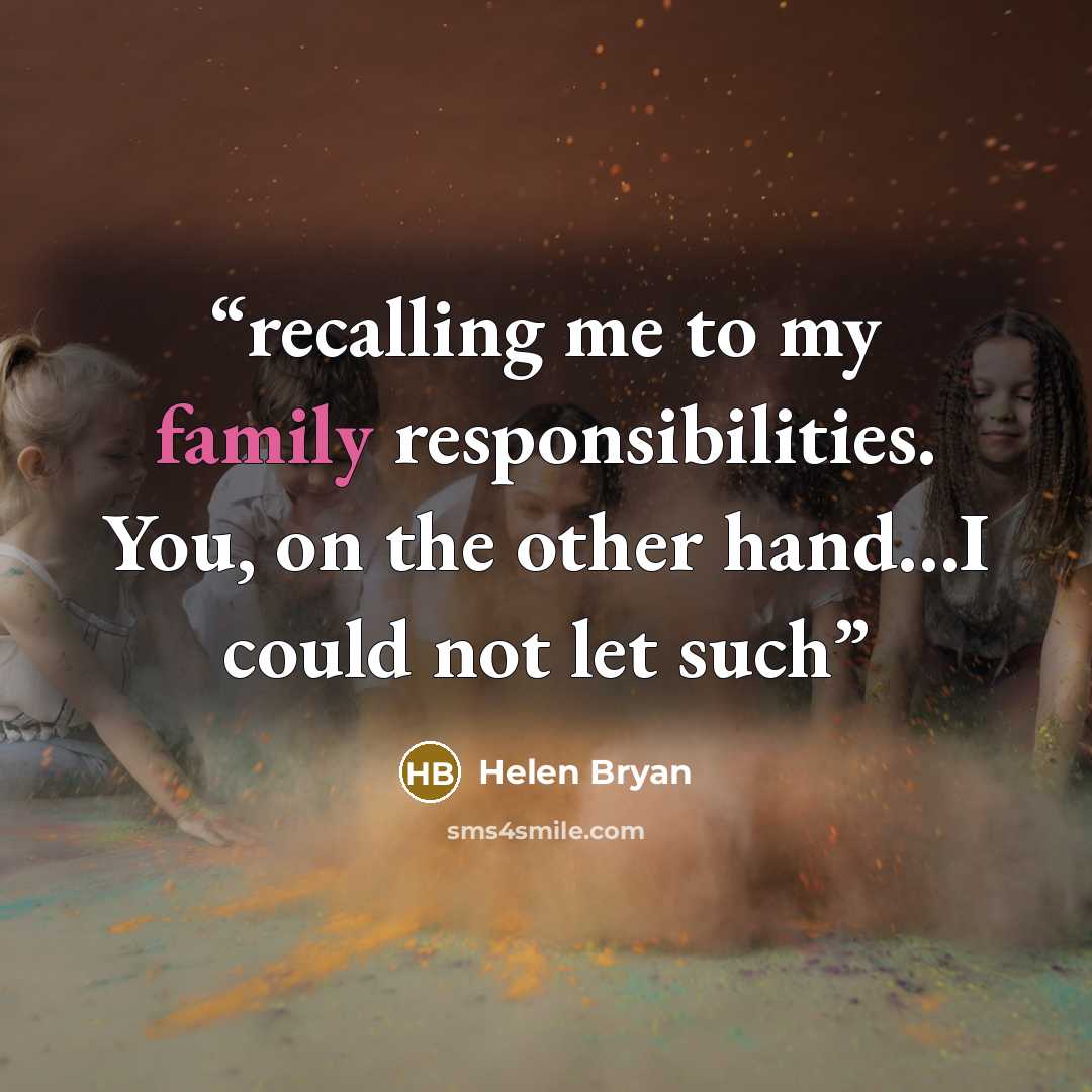 “recalling me to my family responsibilities. You, on the other hand…I could not let such” quote by Helen Bryan