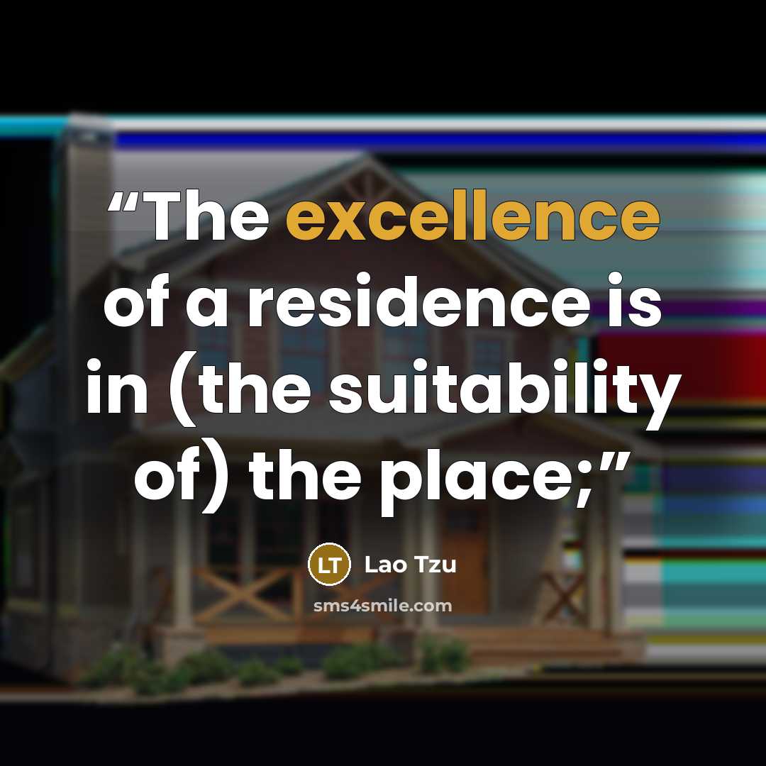 “The excellence of a residence is in (the suitability of) the place;” quote by Lao Tzu