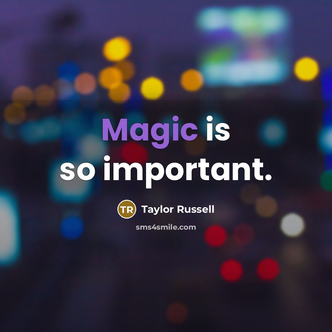 “Magic is so important.” quote by Taylor Russell