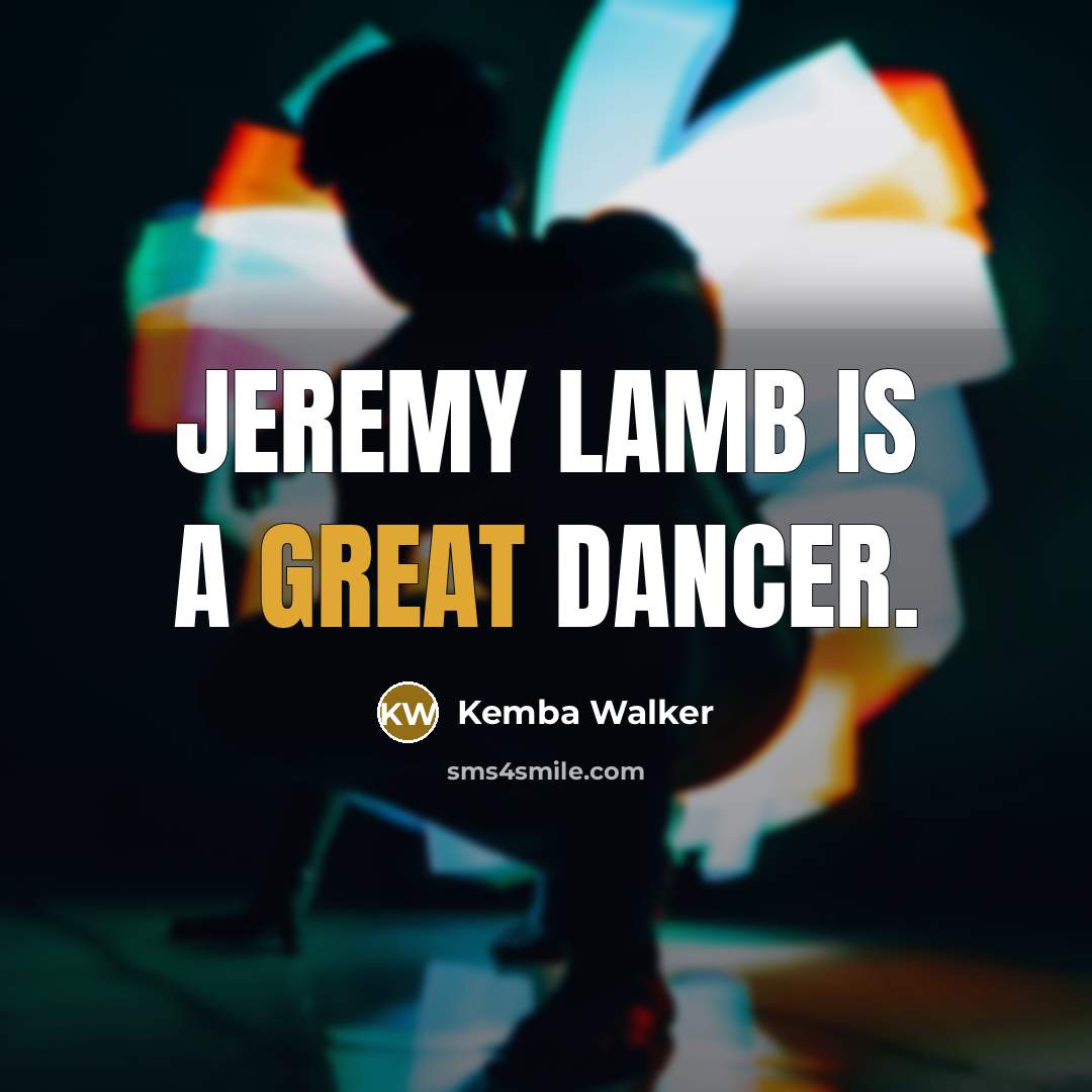 “Jeremy Lamb is a great dancer.” quote by Kemba Walker