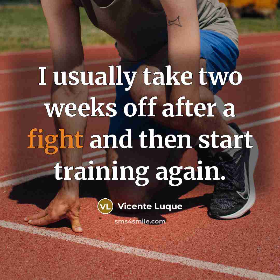“I usually take two weeks off after a fight and then start training again.” quote by Vicente Luque