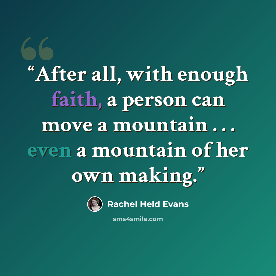 “After all, with enough faith, a person can move a mountain . . . even a mountain of her own making.” quote by Rachel Held Evans